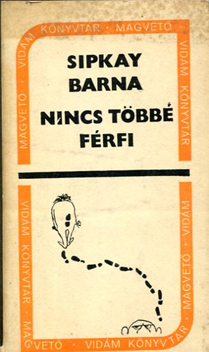 Sipkay Barna - Nincs t�bb� f�rfi