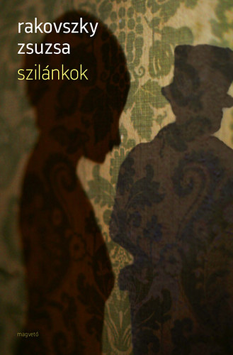 Rakovszky Zsuzsa - Szil�nkok