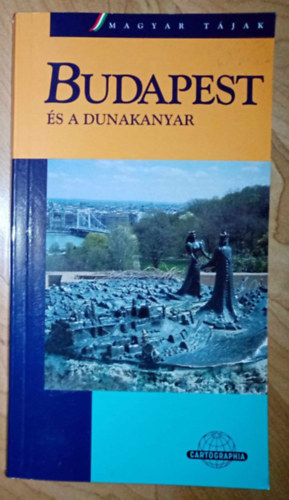 Dr. Dnes Gyrgy - Cartographia Magyar Tjak: Budapest s a Dunakanyar