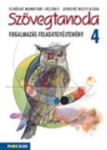 Monostori Erzsbet-Mezey Klra - Szvegtanoda - Fogalmazs feladatgyjtemny 4.o.