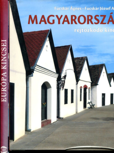 2 kötet: Európa kincsei és Magyarország rejtőzködő kincsei
