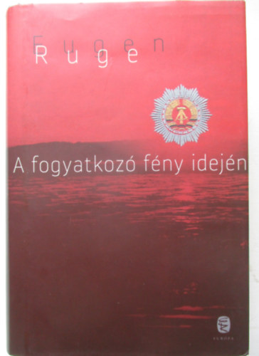 Eugen Ruge - A fogyatkoz fny idejn