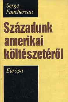 Serge Fauchereau - Sz�zadunk amerikai k�lt�szet�r�l