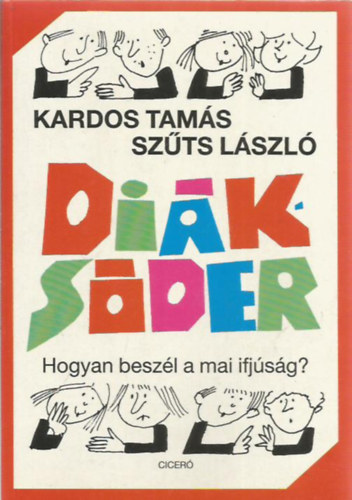 Kardos Tam�s-Sz�ts L�szl� - Di�ks�der (Hogyan besz�l a mai ifj�s�g)