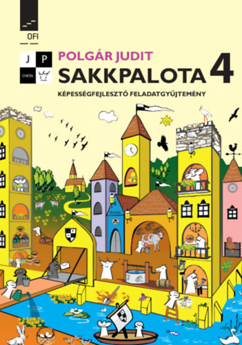 Polg�r Judit - Sakkpalota 4. - K�pess�gfejleszt� feladatgy�jtem�ny