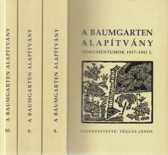 T�gl�s J�nos  (Szerk.) - A Baumgarten Alap�tv�ny- Dokumentumok 1917-1941. I-III. k�tet