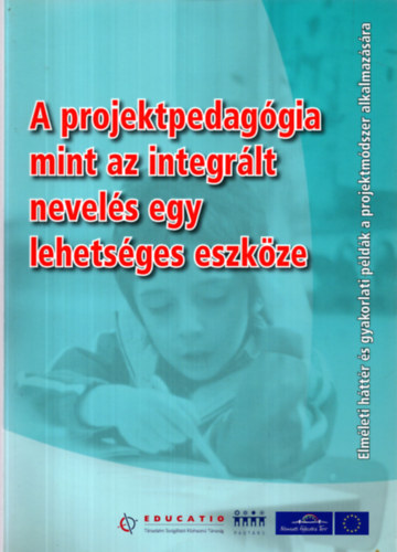 A projektpedag�gia mint az integr�lt nevel�s egy lehets�ges eszk�ze