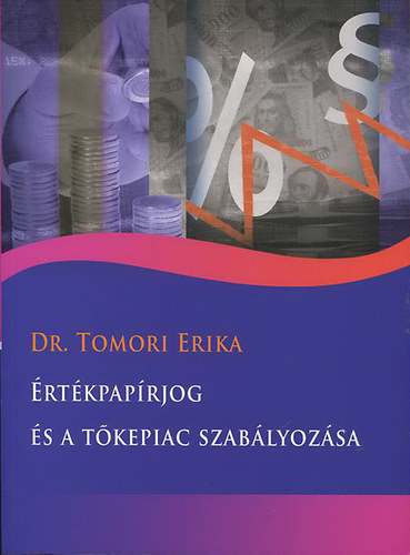 Tomori Erika dr - �rt�kpap�rjog �s a t�kepiac szab�lyoz�sa