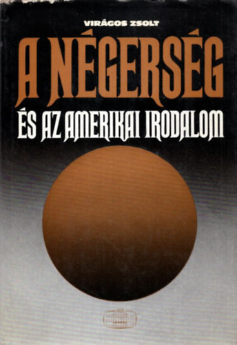 Virágos Zsolt Kretzoi Miklósné - 2 db Amerikai irodalom: A négerség és az amerikai irodalom, Az amerikai irodalom kezdetei 1607-1750