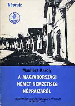 Manherz Kroly - A magyarorszgi nmet nemzetisg nprajzrl