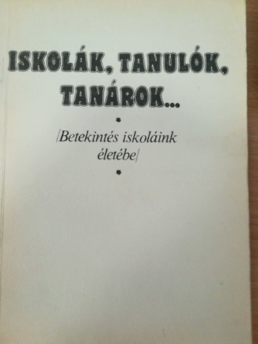 Iskol�k, tanul�k, tan�rok... - Betekint�s iskol�ink �let�be