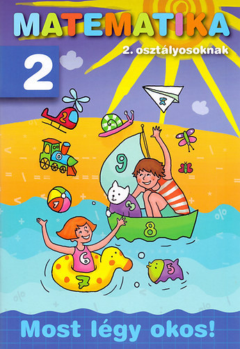 Bodnár Gézáné - Matematika 2. osztályosoknak - Most légy okos!