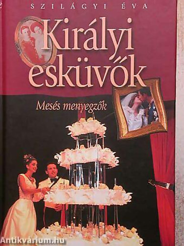 Szil�gyi �va - Kir�lyi esk�v�k MES�S MENYEGZ�K