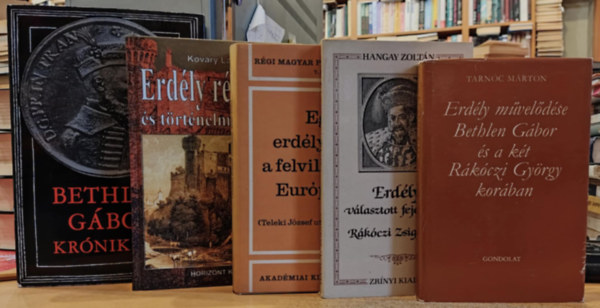 Hangay Zolt�n, Tarn�c M�rton, Tolnai G�bor, K�v�ry L�szl�, Makkai L�szl� - 5 db Erd�lyi t�rt�nelem: Erd�ly r�gis�gei �s t�rt�nelmi eml�kei; Egy erd�lyi gr�f a felvil�gosult Eur�p�ban; Erd�ly m�vel�d�se Bethlen G�bor �s a k�t R�k�czi Gy�rgy kor�ban; Erd�ly v�lasztott fejedelme R�k�czi Zsigmond;