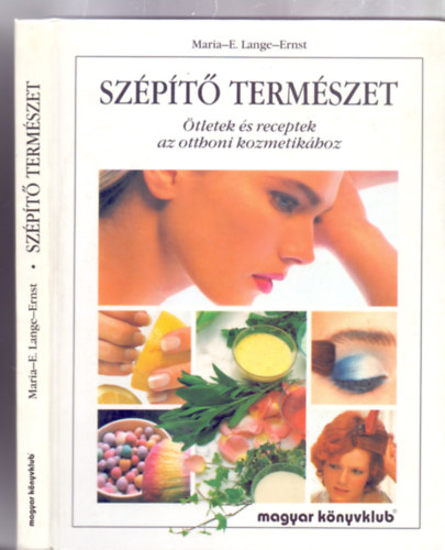 Fordtotta: Madarsz Zoltnn Maria-E. Lange-Ernst - Szpt termszet - tletek s receptek az otthoni kozmetikhoz (Legynk mindig jl poltak!)