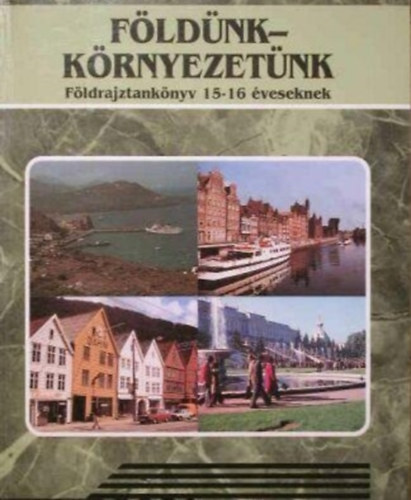 N�meth G�za, Vid�ki Imre Hajd�-Moharos J�zsef - F�ld�nk-k�rnyezet�nk - F�ldrajztank�nyv 15-16 �veseknek