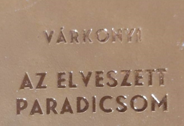 Vrkonyi Nndor - Az elveszett paradicsom IV. gpirat