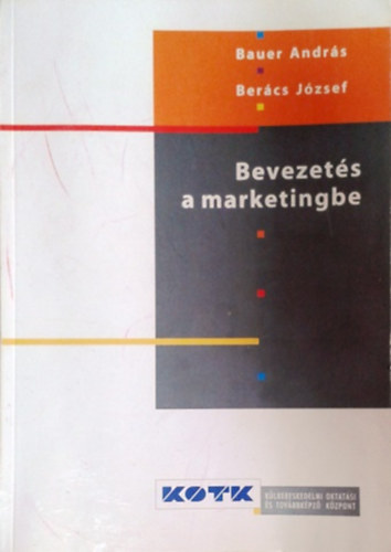 Ber�cs J�zsef-Bauer Andr�s - Bevezet�s a marketingbe