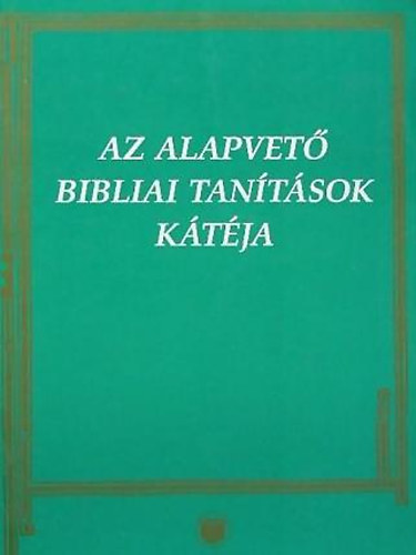 Vankó Zsuzsa szerk. - Az alapvető bibliai tanítások kátéja