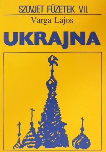 Varga Lajos - Ukrajna (Szovjet füzetek VII.)
