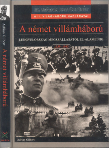 Adrian Gilbert - A nmet villmhbor - Lengyelorszg megszllstl El-Alameinig 1939-1943 (20. szzadi hadtrtnet)
