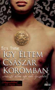 Szu Tung - Így éltem császár koromban