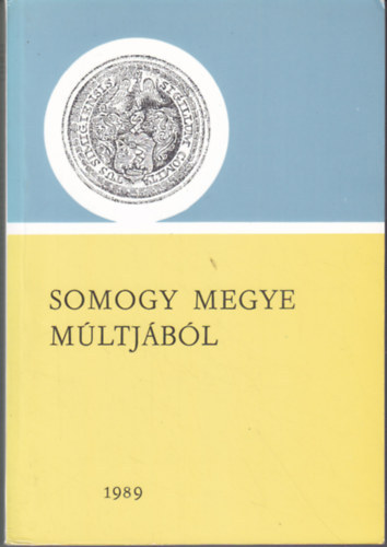 Kanyar J�zsef  (szerk.) - Somogy megye m�ltj�b�l 1989