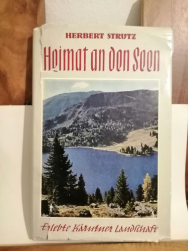 Herbert Strutz - Heimat an den Seen: Erlebte Krntner Landschaft (Otthon a tavaknl: Ismerje meg a karintiai tjat)