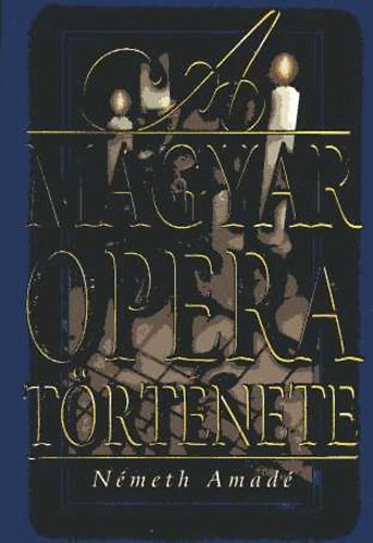 Németh Amadé - A magyar opera története