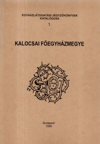 Sznt-Zombori  (szerk) - Egyhzltogatsi jegyzknyvek katalgusa 1. Kalocsai Fegyhzmegye