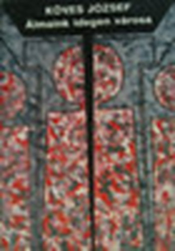 Köves József - álmaink idegen városa