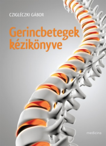 Cziglécki Gábor - Gerincbetegek kézikönyve