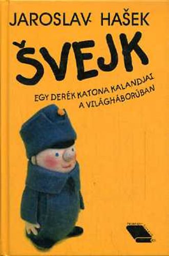Jaroslav Hasek - Svejk, egy derk katona kalandjai a vilghborban