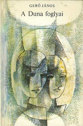 Gerő JÁnos - A Duna foglyai