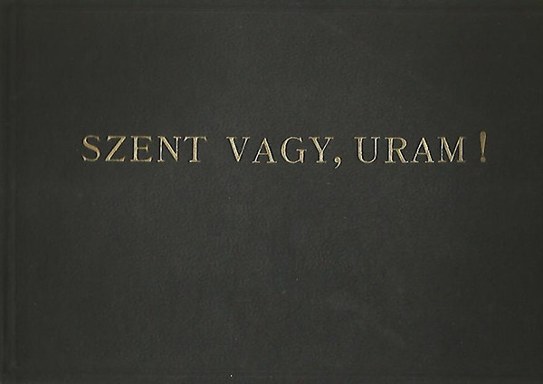 Harmat Artr - Sk Sndor - Szent vagy, uram! si s jabb egyhzi nekkincsnk tra