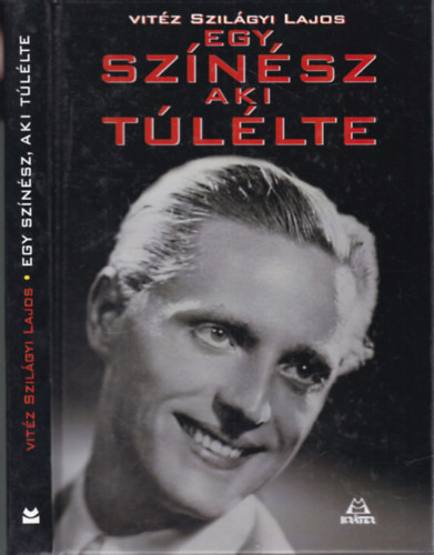 Szilágyi Lajos - Egy színész, aki túlélte