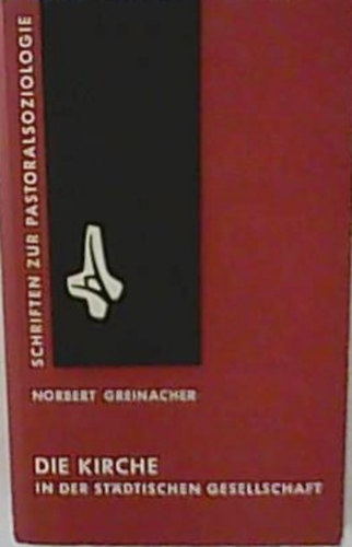 Norbert Greinacher - Die Kirche in der stdtischen Gesellschaft