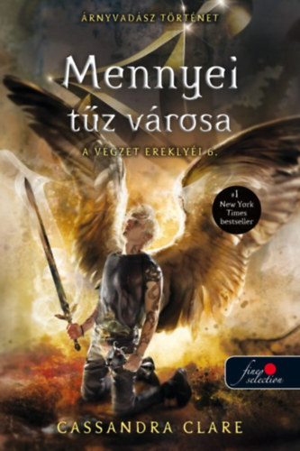 Cassandra Clare - Mennyei tz vrosa - A vgzet ereklyi 6.