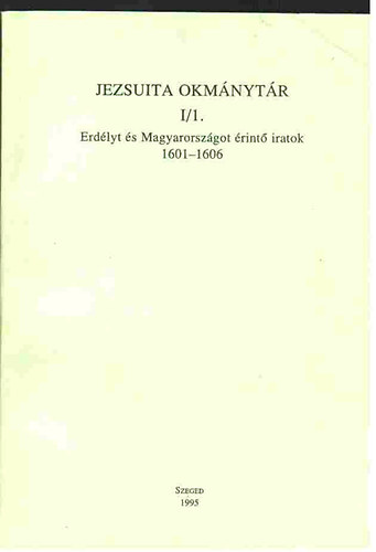 Balzs-Kruppa-Lzr-Lukcs - Jezsuita okmnytr (Erdlyt s Magyarorszgot rint iratok) I/1-2.