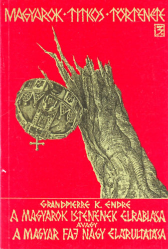 Grandpierre K. Endre - A magyarok Istennek elrablsa