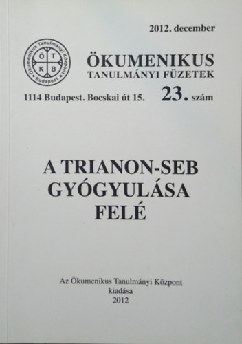 A Trianon-seb gy�gyul�sa fel� (�kumenikus tanulm�nyi f�zetek 23. sz�m)