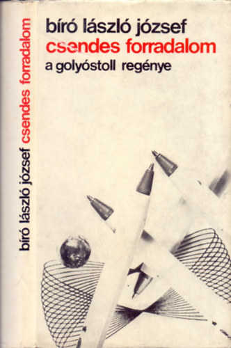Bíró László József - Csendes forradalom (a golyóstoll regénye)