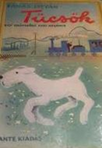 Tamás István - Tücsök - Egy drótszőrű foxi regénye