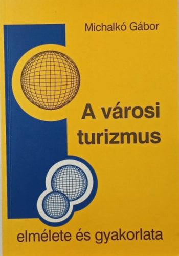 Michalk� G�bor - A v�rosi turizmus elm�lete �s gyakorlata