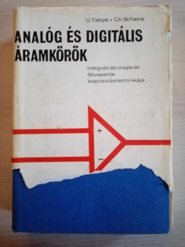 Ulrich Tietze . Christoph Schenk - Analóg és digitális áramkörök - Integrált és diszkrét félvezetők kapcsolástechnikája (3. átdolgozott kiadás)