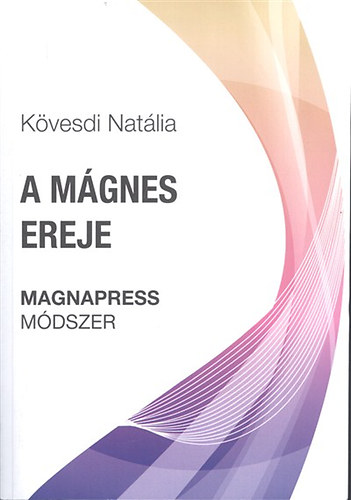 Kvesdi Natlia - A mgnes ereje - Magnapress mdszer