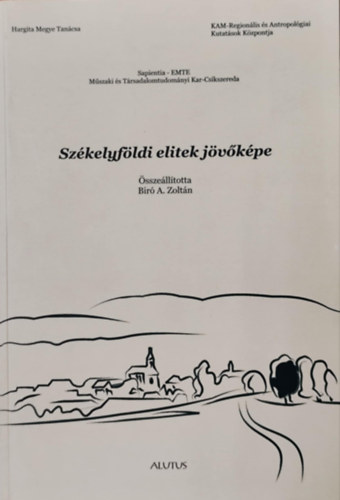 Bir A. Zoltn - Szkelyfldi elitek jvkpe