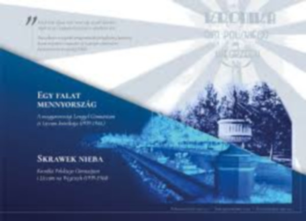 Egy falat mennyorszg - a magyarorszgi Lengyel Gimnzium s Lceum krnikja 1939-1944
