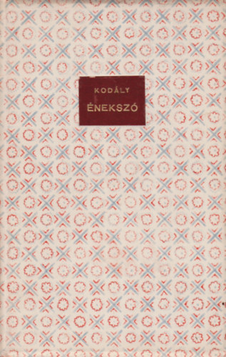 Kod�ly Zolt�n - �neksz� - Dalok n�pi versekre Op. 1.