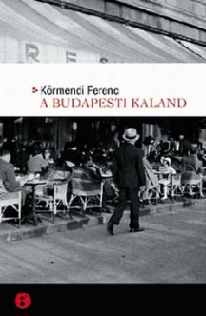 K�rmendi Ferenc - A budapesti kaland
